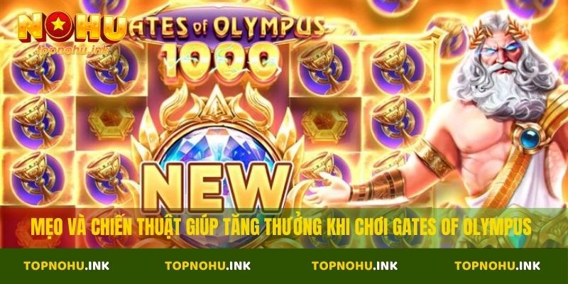 Mẹo và chiến thuật giúp tăng thưởng khi chơi Gates of Olympus