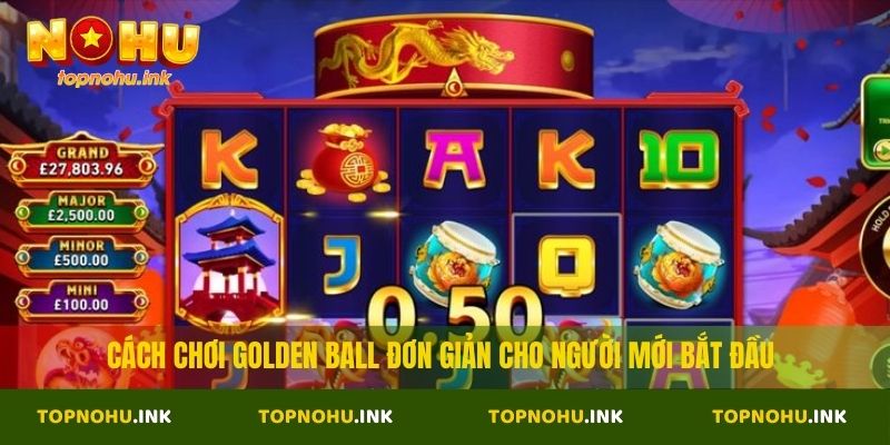 Cách chơi Golden Ball đơn giản cho người mới bắt đầu