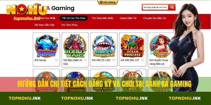 Hướng dẫn chi tiết cách đăng ký và chơi tại sảnh Ka Gaming