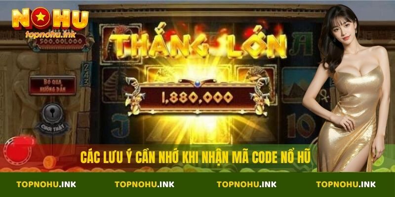 Các lưu ý cần nhớ khi nhận mã code nổ hũ