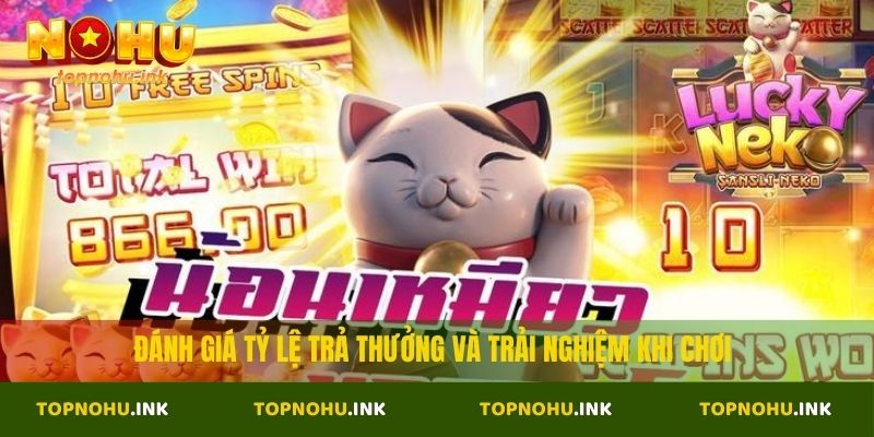 Đánh giá tỷ lệ trả thưởng và trải nghiệm khi chơi