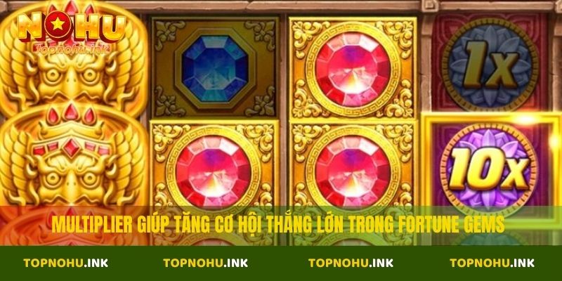 Multiplier giúp tăng cơ hội thắng lớn trong Fortune Gems