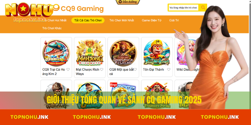 Giới thiệu tổng quan về sảnh CQ Gaming 2025