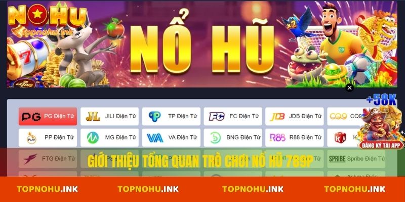 Giới thiệu tổng quan trò chơi nổ hũ 789P